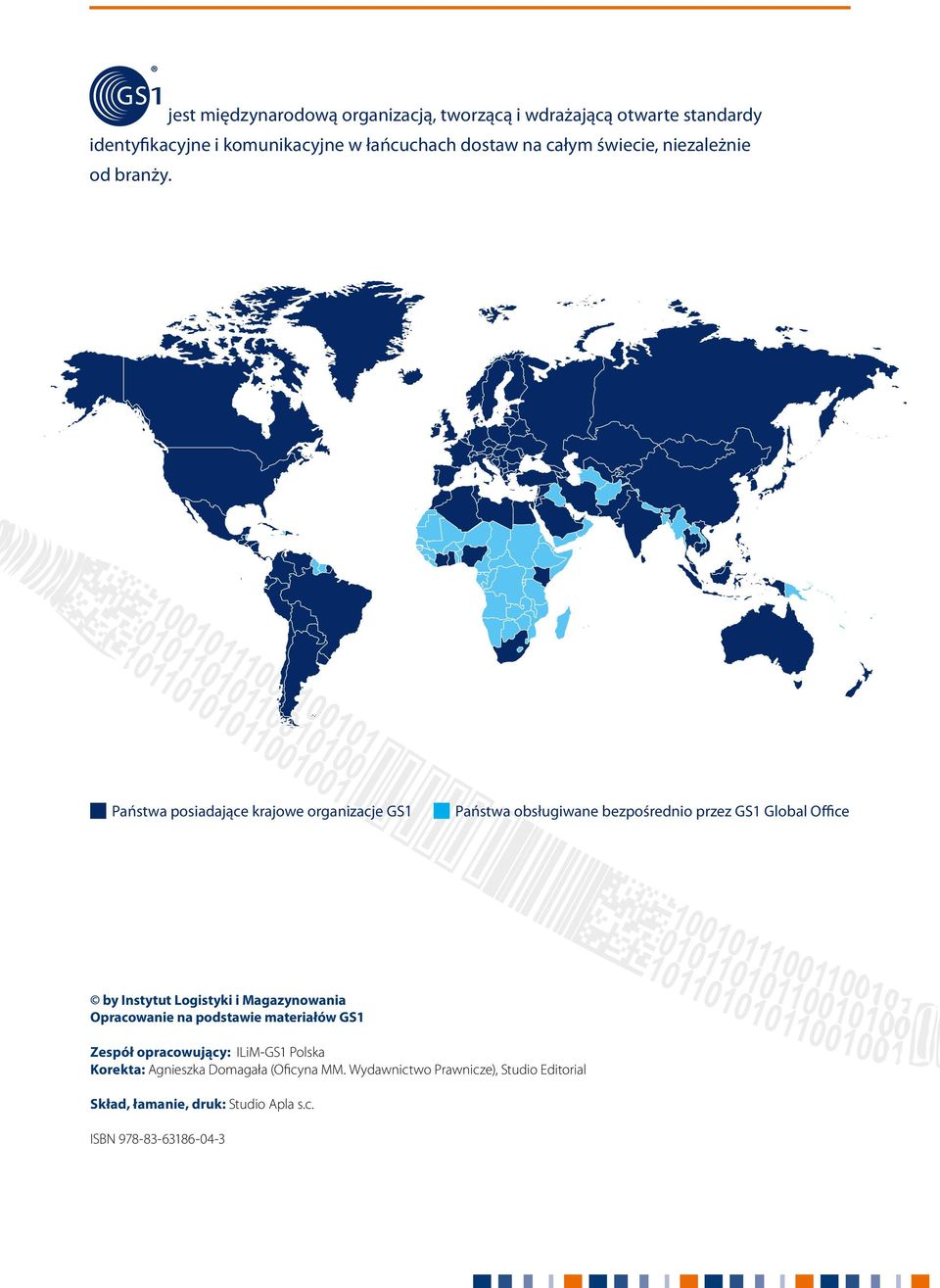 Państwa posiadające krajowe organizacje GS1 Państwa obsługiwane bezpośrednio przez GS1 Global Office by Instytut Logistyki i