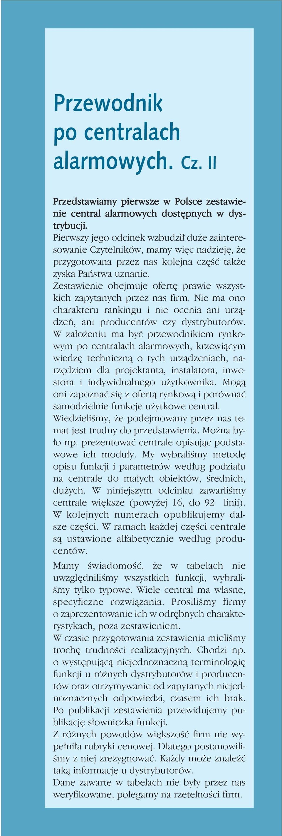 Zestawienie obejmuje ofertę prawie wszystkich zapytanych przez nas firm. Nie ma ono charakteru rankingu i nie ocenia ani urządzeń, ani producentów czy dystrybutorów.