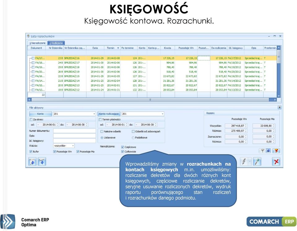 umożliwiliśmy: rozliczanie dekretów dla dwóch różnych kont księgowych, częściowe