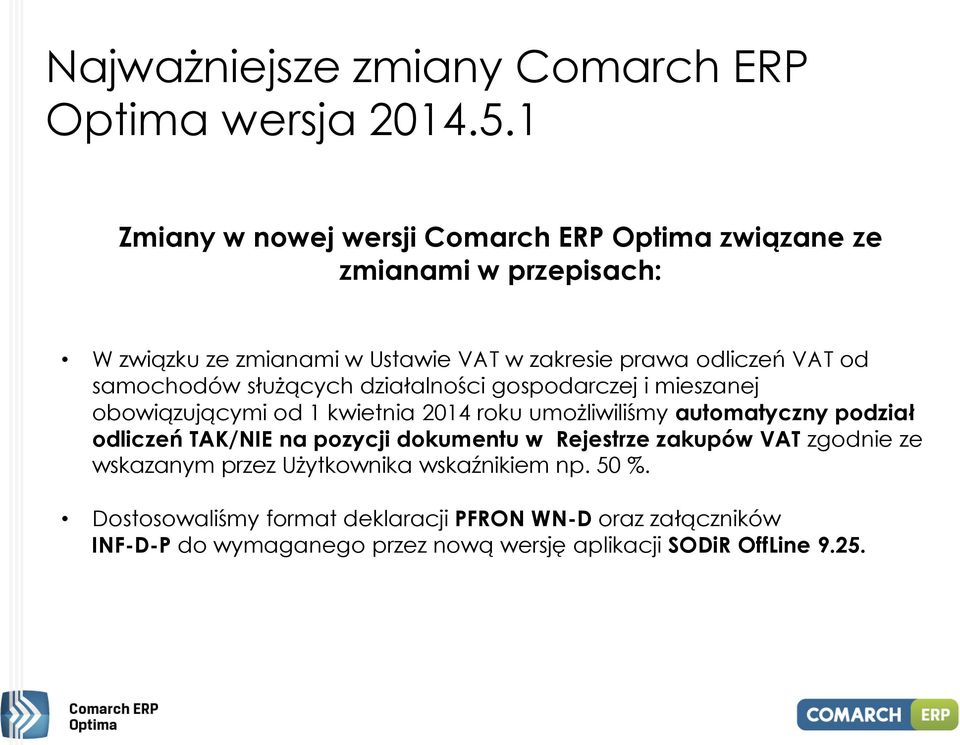 samochodów służących działalności gospodarczej i mieszanej obowiązującymi od 1 kwietnia 2014 roku umożliwiliśmy automatyczny podział odliczeń