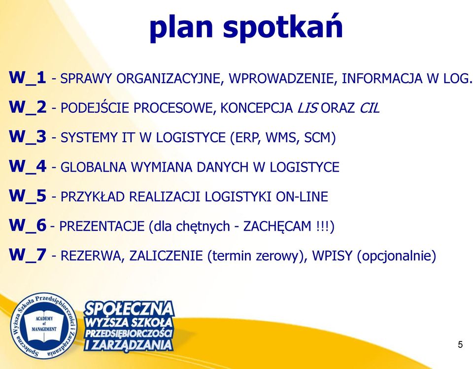 SCM) W_4 - GLOBALNA WYMIANA DANYCH W LOGISTYCE W_5 - PRZYKŁAD REALIZACJI LOGISTYKI ON-LINE
