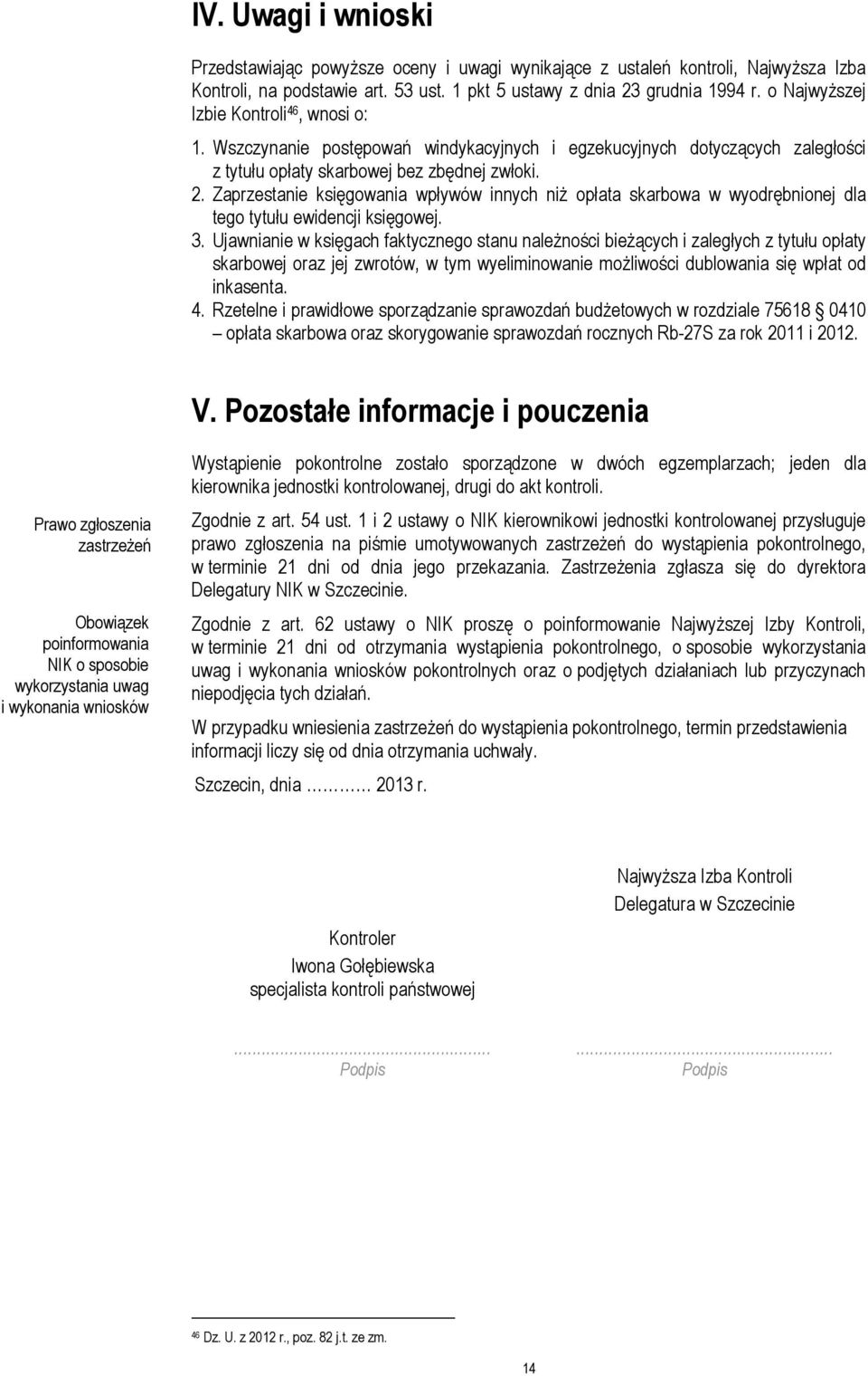 Zaprzestanie księgowania wpływów innych niŝ opłata skarbowa w wyodrębnionej dla tego tytułu ewidencji księgowej. 3.