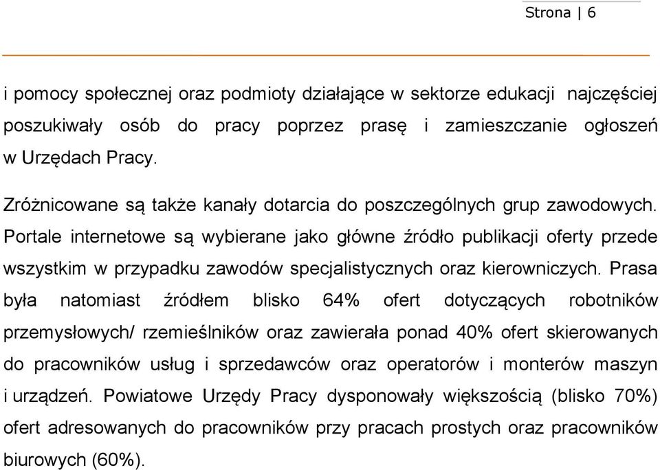 Portale internetowe są wybierane jako główne źródło publikacji oferty przede wszystkim w przypadku zawodów specjalistycznych oraz kierowniczych.