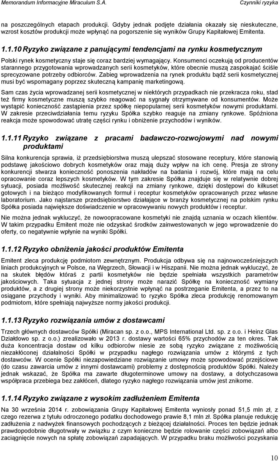 1.10 Ryzyko związane z panującymi tendencjami na rynku kosmetycznym Polski rynek kosmetyczny staje się coraz bardziej wymagający.