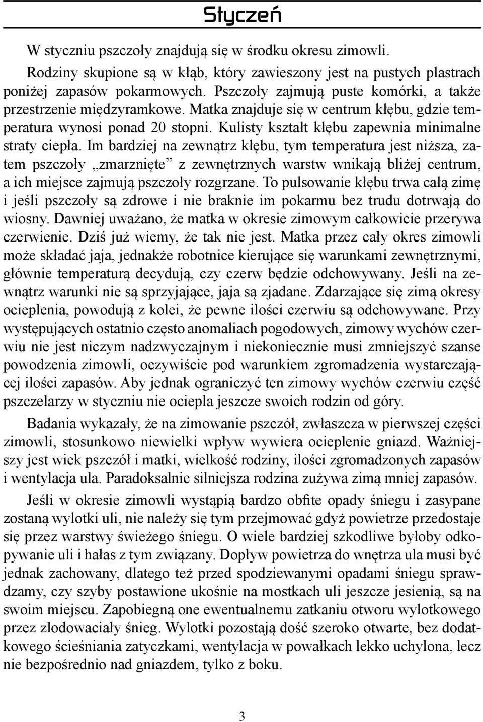 Kulisty kształt kłębu zapewnia minimalne straty ciepła.
