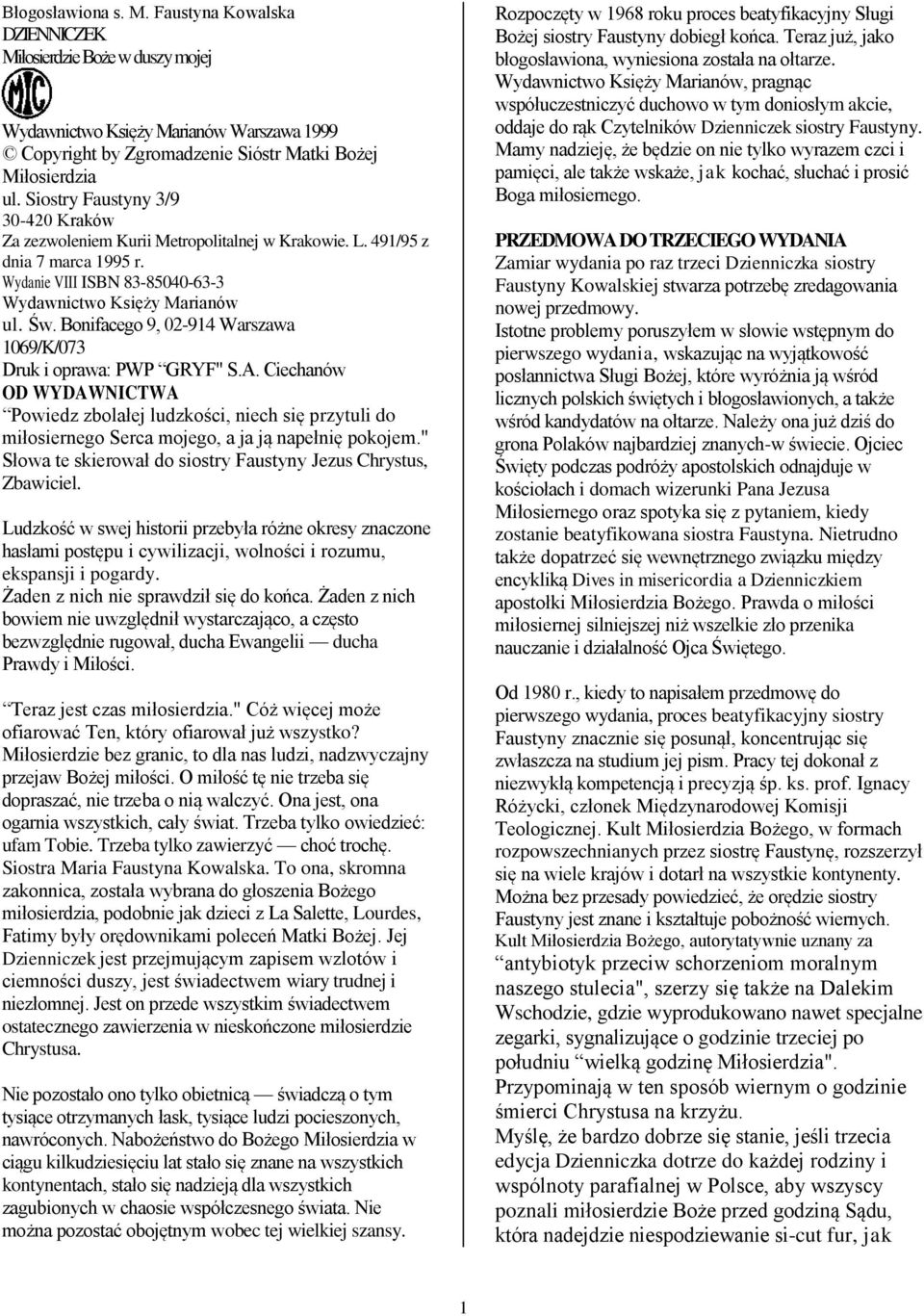 Bonifacego 9, 02-914 Warszawa 1069/K/073 Druk i oprawa: PWP GRYF" S.A. Ciechanów OD WYDAWNICTWA Powiedz zbolałej ludzkości, niech się przytuli do miłosiernego Serca mojego, a ja ją napełnię pokojem.