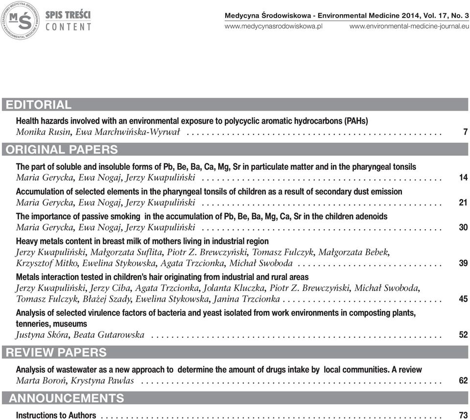 .................................................. 7 ORIGINAL PAPERS The part of soluble and insoluble forms of Pb, Be, Ba, Ca, Mg, Sr in particulate matter and in the pharyngeal tonsils Maria Gerycka, Ewa Nogaj, Jerzy Kwapuliński.