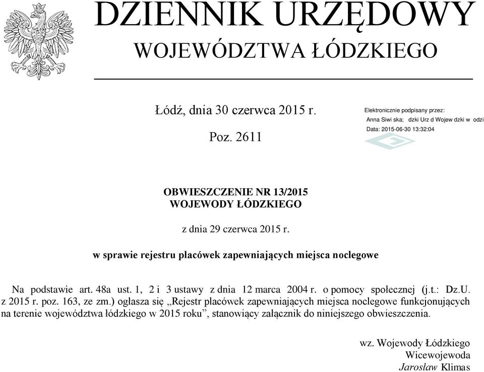 w sprawie rejestru placówek zapewniających miejsca noclegowe Na podstawie art. 48a ust. 1, 2 i 3 ustawy z dnia 12 marca 2004 r.