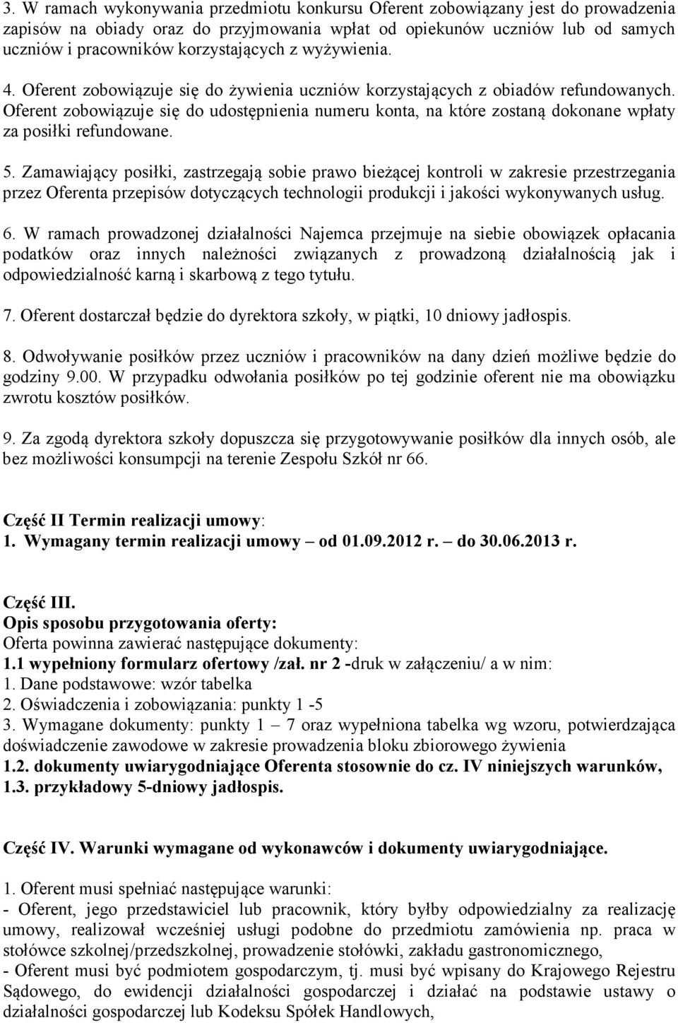 Oferent zobowiązuje się do udostępnienia numeru konta, na które zostaną dokonane wpłaty za posiłki refundowane. 5.