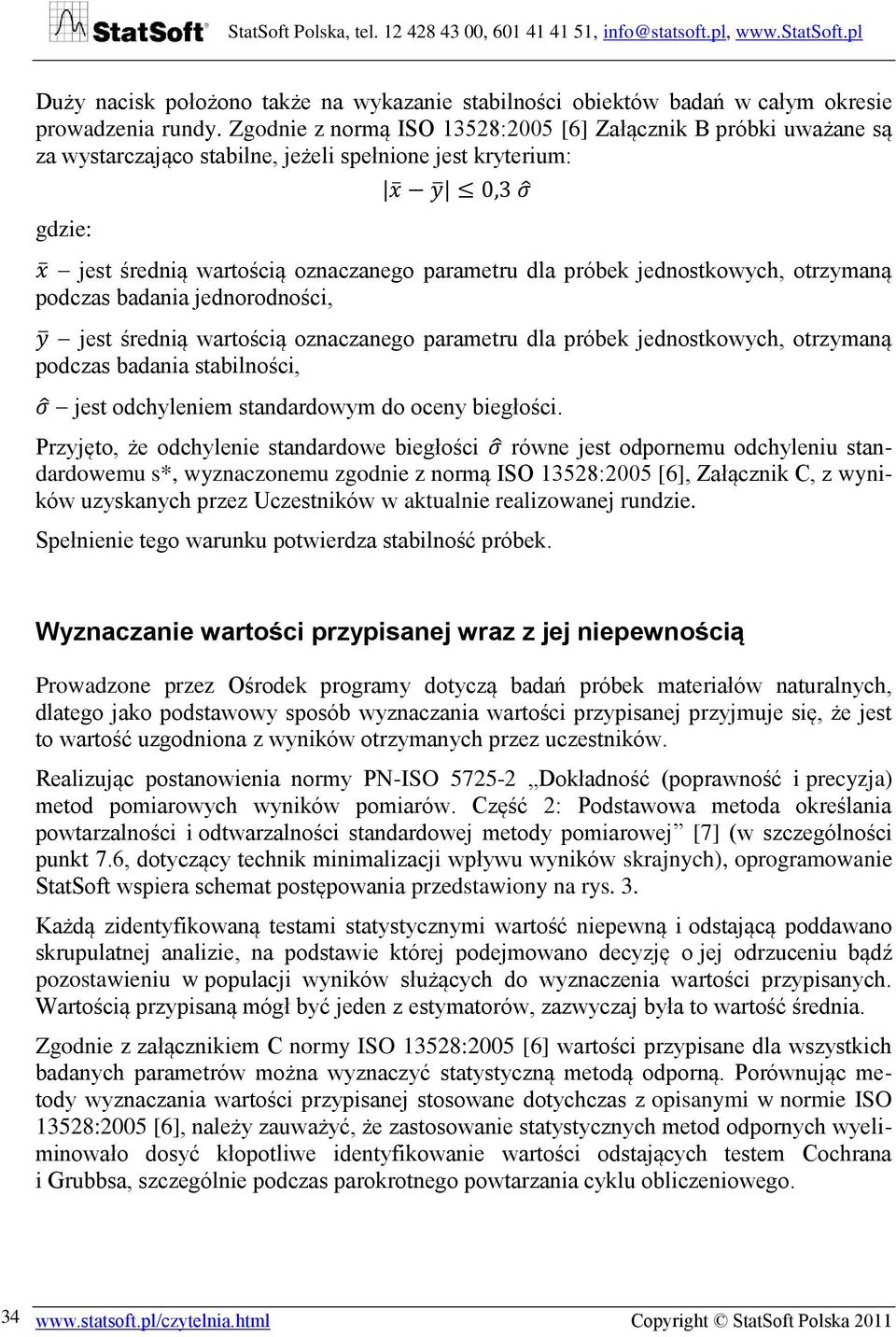 jednostkowych, otrzymaną podczas badania jednorodności, jest średnią wartością oznaczanego parametru dla próbek jednostkowych, otrzymaną podczas badania stabilności, jest odchyleniem standardowym do