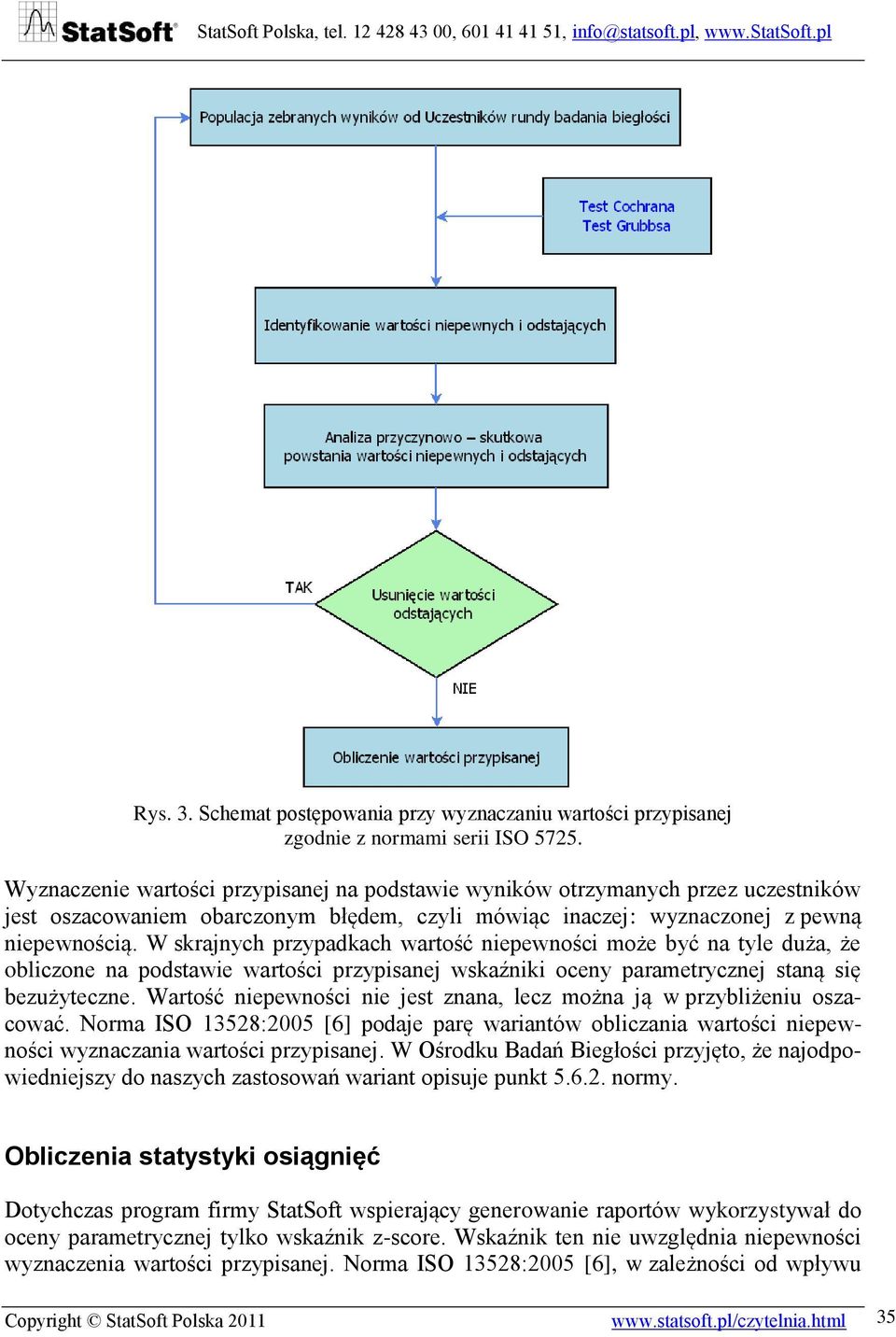 W skrajnych przypadkach wartość niepewności może być na tyle duża, że obliczone na podstawie wartości przypisanej wskaźniki oceny parametrycznej staną się bezużyteczne.