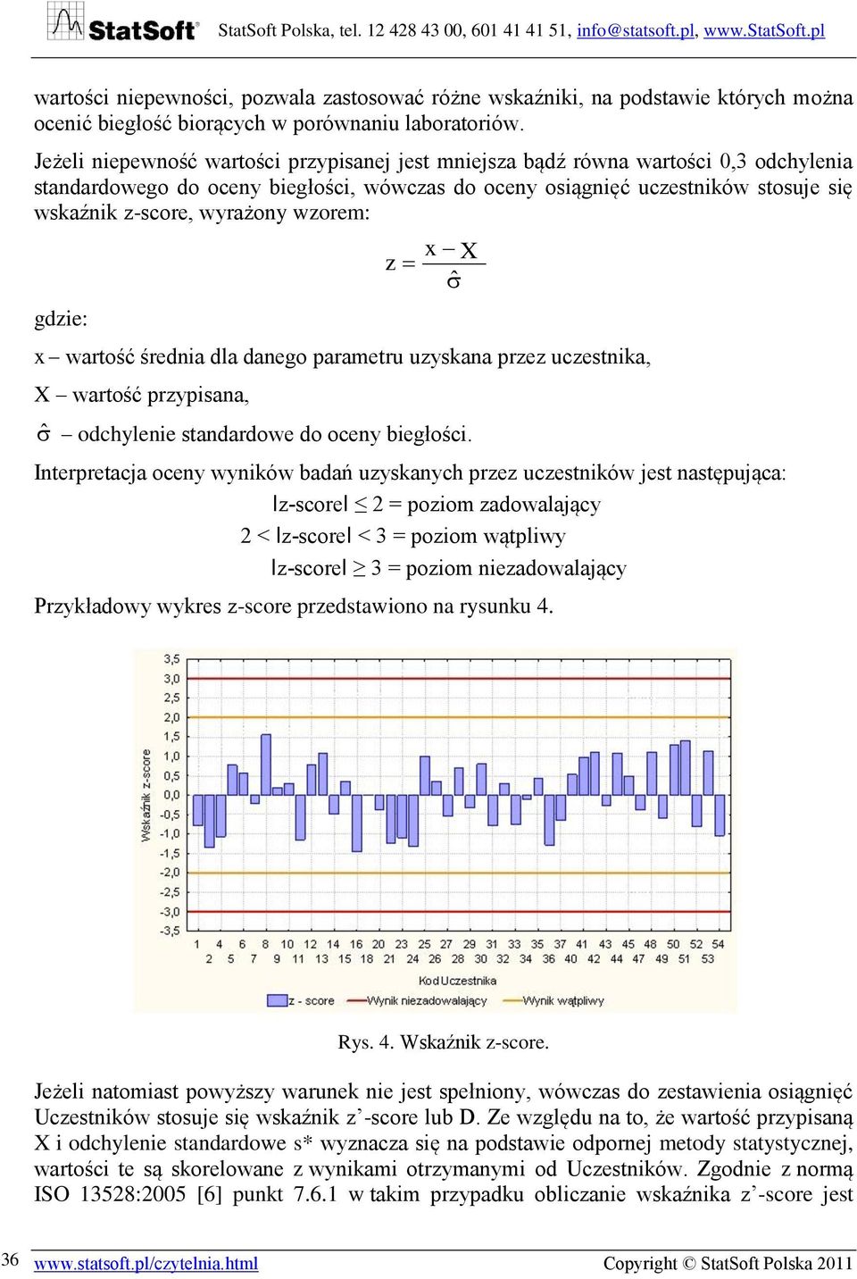 wzorem: gdzie: x z X ˆ x wartość średnia dla danego parametru uzyskana przez uczestnika, X wartość przypisana, ˆ odchylenie standardowe do oceny biegłości.
