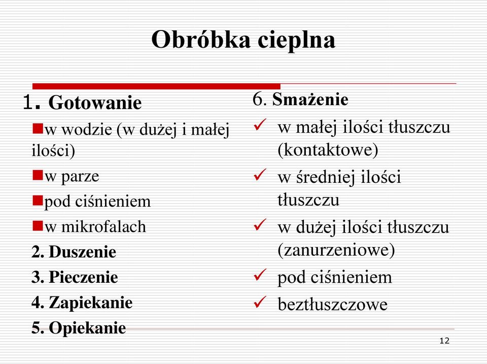 mikrofalach 2. Duszenie 3. Pieczenie 4. Zapiekanie 5. Opiekanie 6.