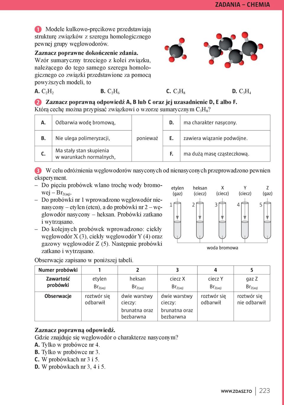 3 - - - Numer probówki 3 4 5 Zawartość etylen heksan ciecz X ciecz Y gaz Z probówki Br (aq) Br (aq) Br (aq) Br (aq) Br (aq) Obserwacje roztwór