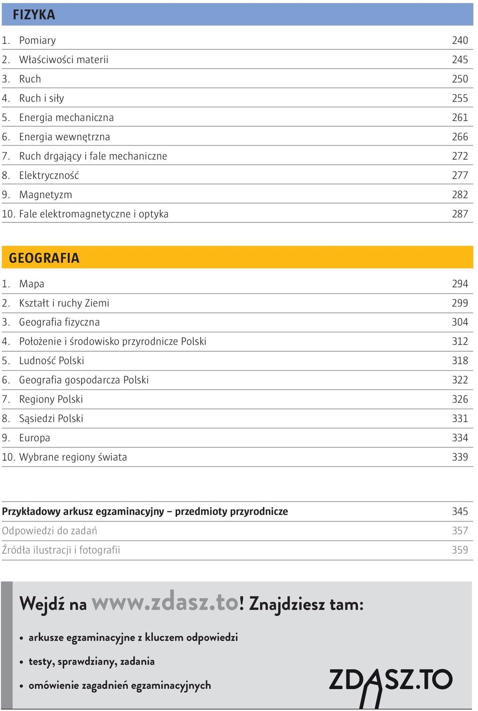 Położenie i środowisko przyrodnicze Polski 3 5. Ludność Polski 38 6. Geografia gospodarcza Polski 3 7. Regiony Polski 36 8. Sąsiedzi Polski 33 9. Europa 334 0.