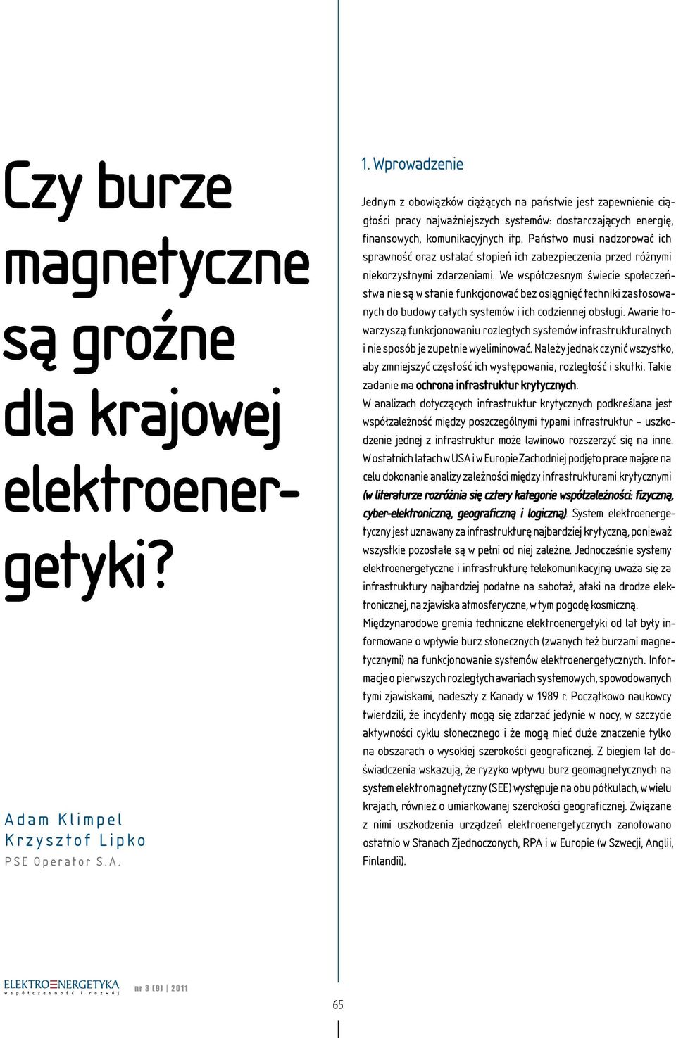 Państwo musi nadzorować ich sprawność oraz ustalać stopień ich zabezpieczenia przed różnymi niekorzystnymi zdarzeniami.