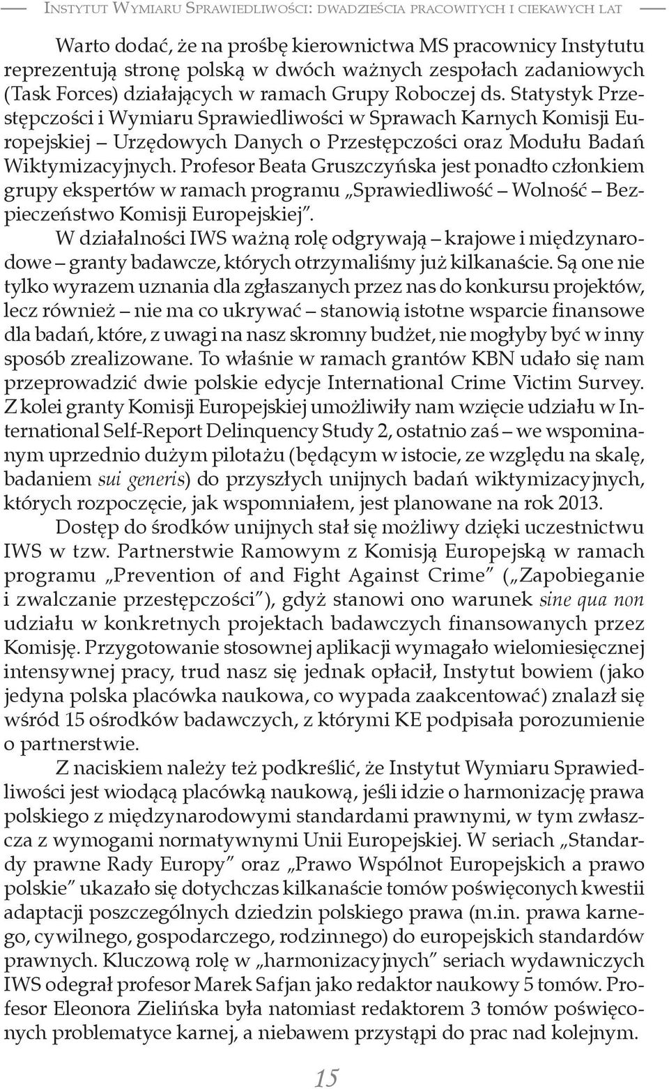 Statystyk Przestępczości i Wymiaru Sprawiedliwości w Sprawach Karnych Komisji Europejskiej Urzędowych Danych o Przestępczości oraz Modułu Badań Wiktymizacyjnych.