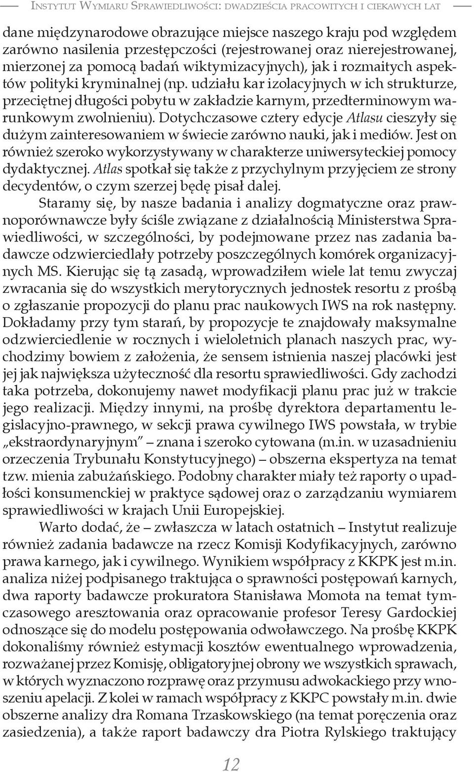 udziału kar izolacyjnych w ich strukturze, przeciętnej długości pobytu w zakładzie karnym, przedterminowym warunkowym zwolnieniu).