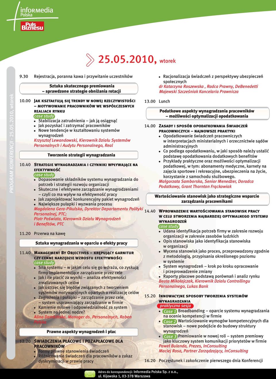 tendencje w kszta³towaniu systemów wynagrodzeñ Krzysztof Lewandowski, Kierownik Dzia³u Systemów Personalnych i Audytu Personalnego, Real Tworzenie strategii wynagradzania 10.