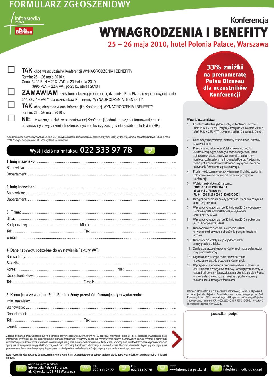 ZAMAWIAM szeœciomiesiêczn¹ prenumeratê dziennika Puls Biznesu w promocyjnej cenie 314,22 z³* + VAT** dla uczestników Konferencji WYNAGRODZENIA I BENEFITY TAK, chcê otrzymaæ wiêcej informacji o