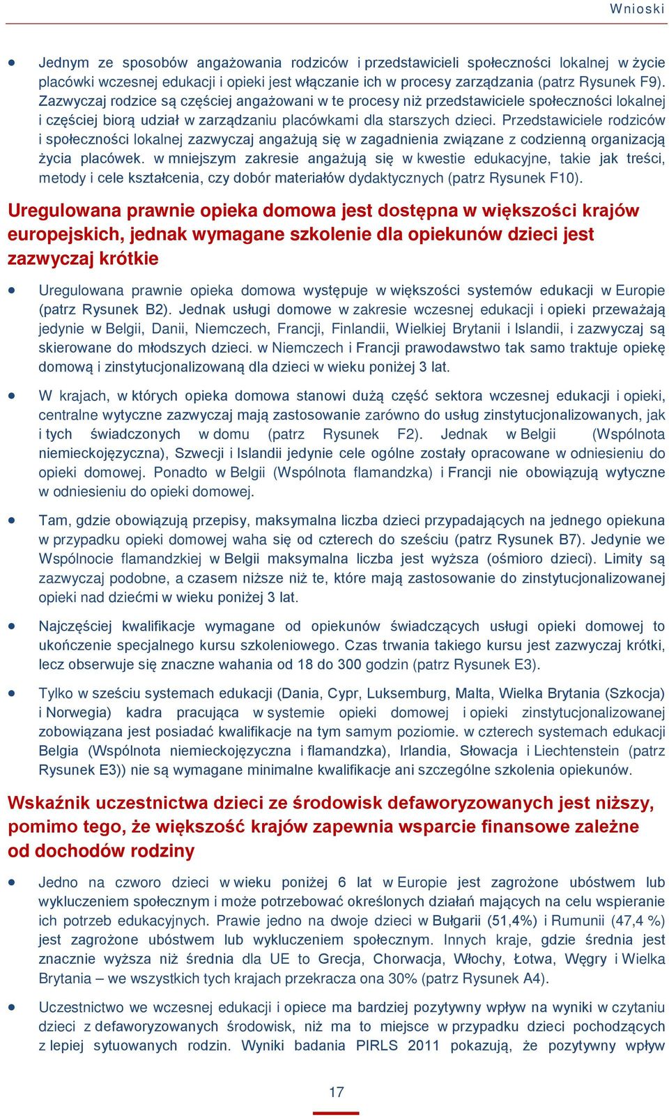 Przedstawiciele rodziców i społeczności lokalnej zazwyczaj angażują się w zagadnienia związane z codzienną organizacją życia placówek.