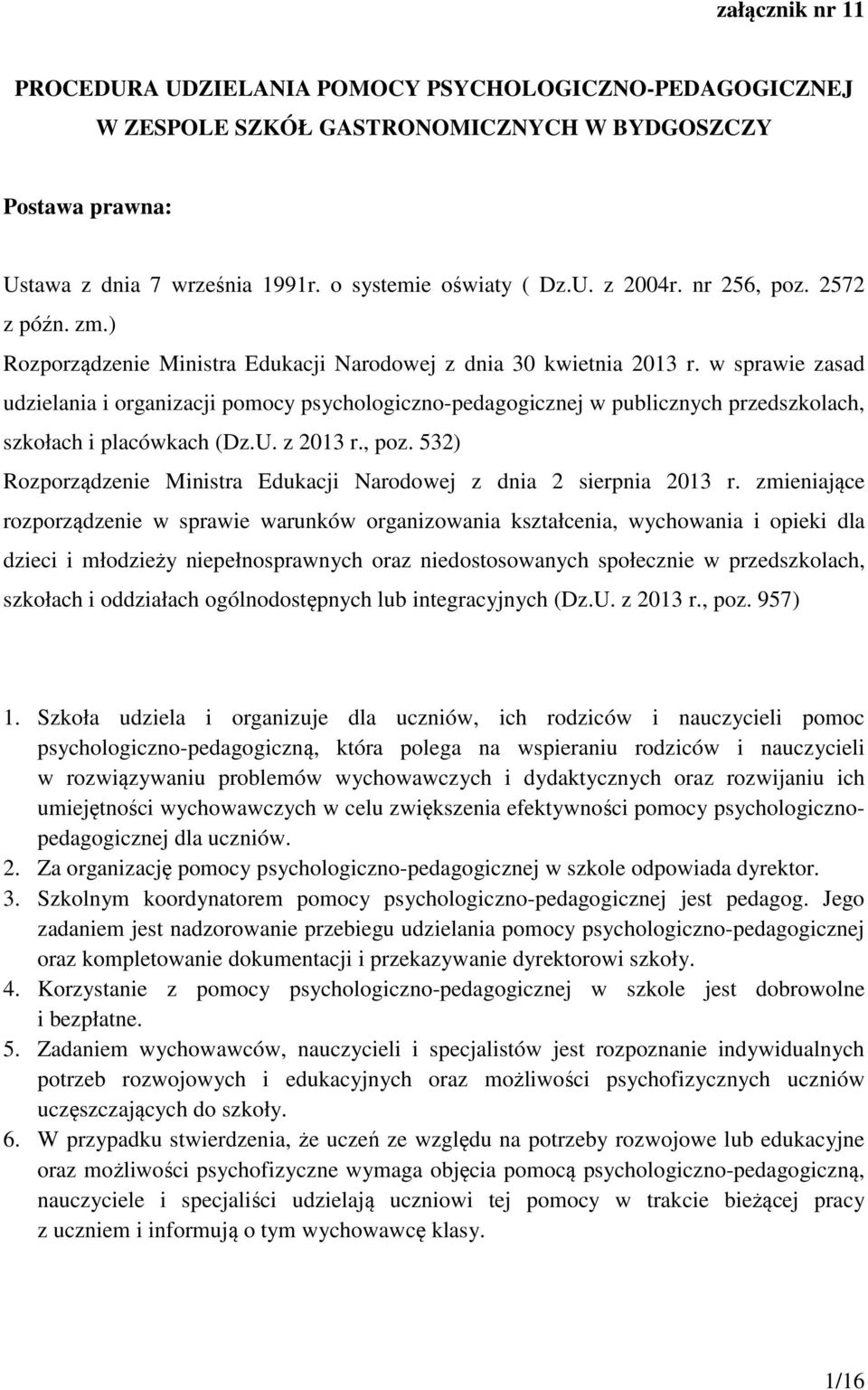 w sprawie zasad udzielania i organizacji pomocy psychologiczno-pedagogicznej w publicznych przedszkolach, szkołach i placówkach (Dz.U. z 2013 r., poz.