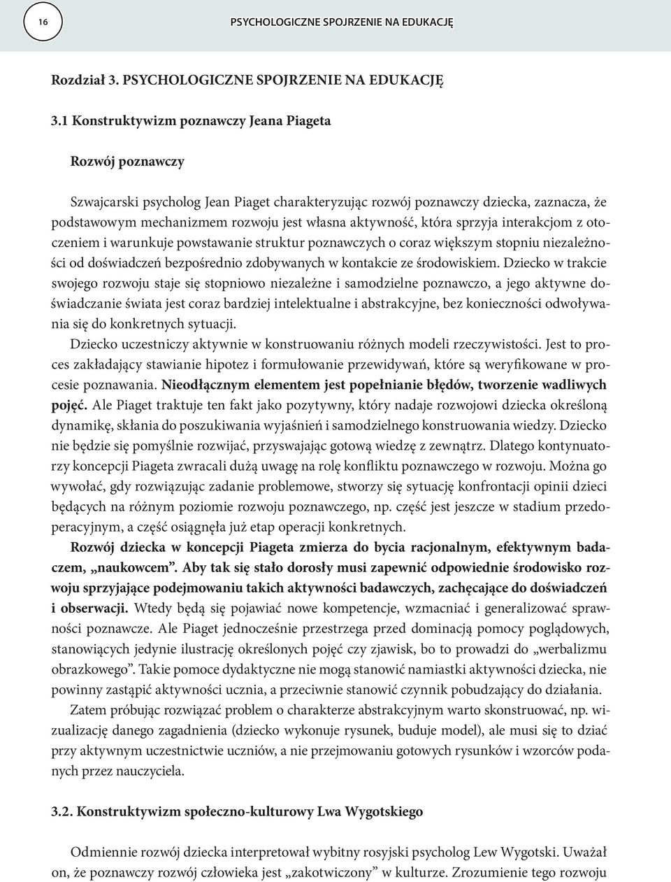 aktywność, która sprzyja interakcjom z otoczeniem i warunkuje powstawanie struktur poznawczych o coraz większym stopniu niezależności od doświadczeń bezpośrednio zdobywanych w kontakcie ze