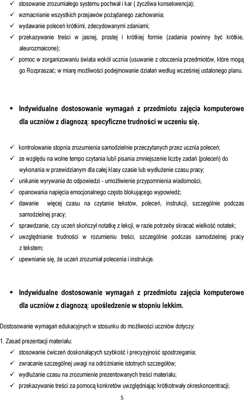 miarę możliwości podejmowanie działań według wcześniej ustalonego planu. dla uczniów z diagnozą: specyficzne trudności w uczeniu się.