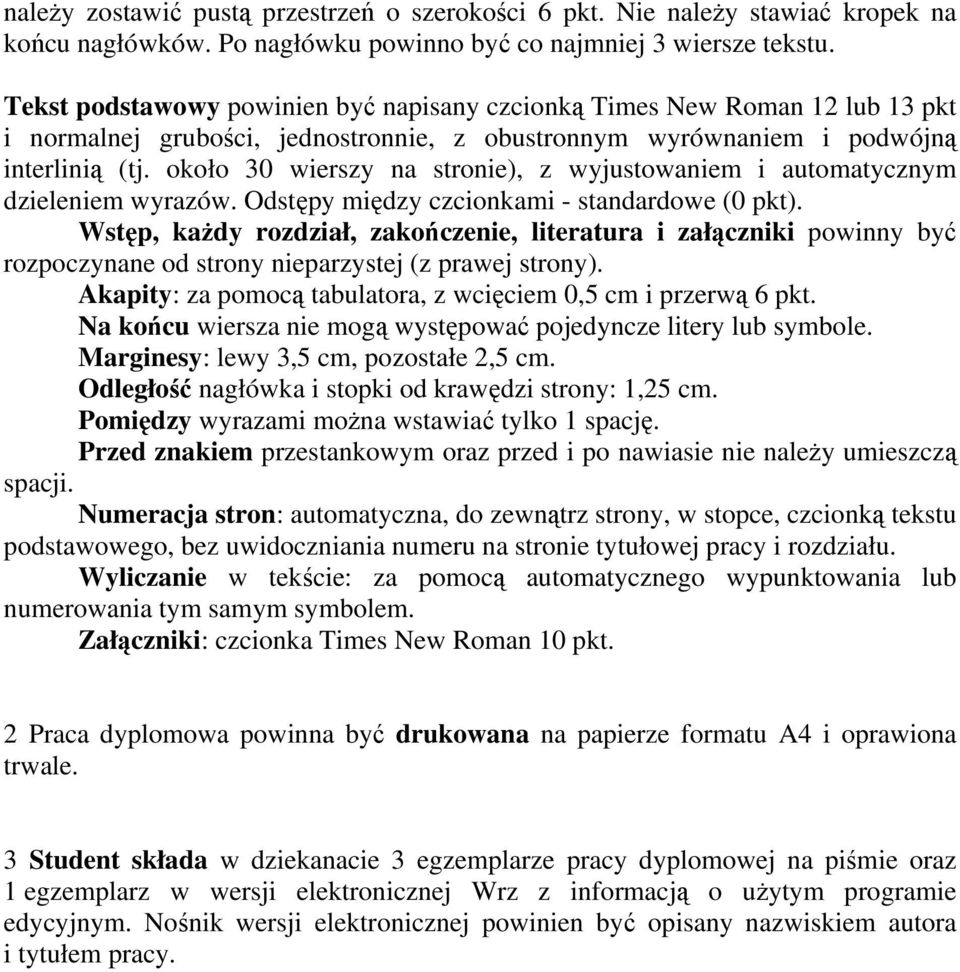 około 30 wierszy na stronie), z wyjustowaniem i automatycznym dzieleniem wyrazów. Odstępy między czcionkami - standardowe (0 pkt).