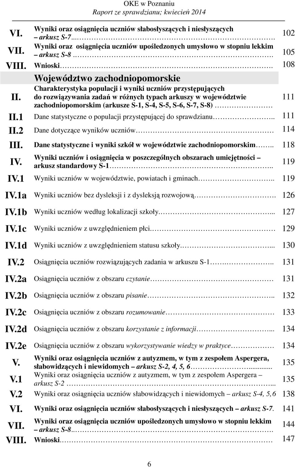 Charakterystyka populacji i wyniki uczniów przystępujących do rozwiązywania zadań w różnych typach arkuszy w województwie zachodniopomorskim (arkusze S-, S-, S-5, S-6, S-7, S-8) II.