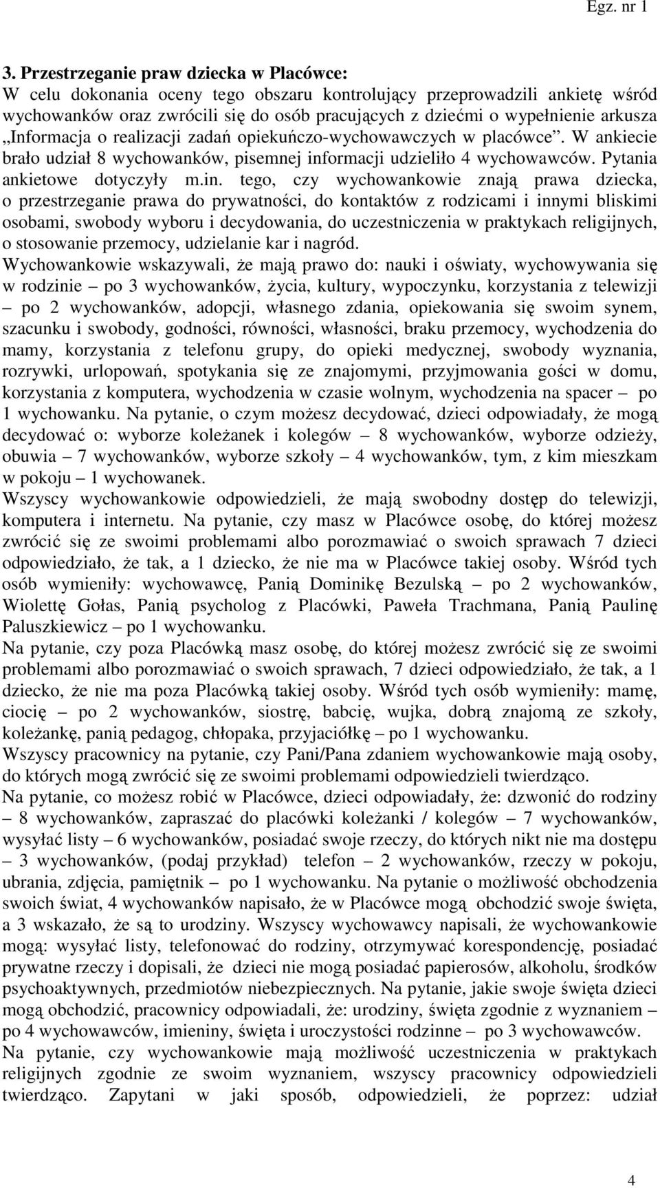 ormacji udzieliło 4 wychowawców. Pytania ankietowe dotyczyły m.in.