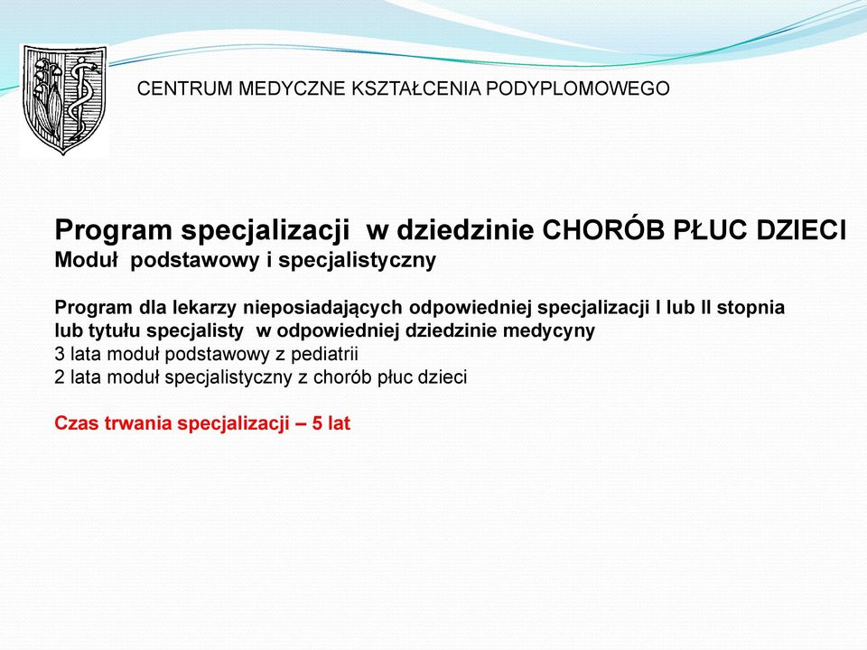 specjalizacji I lub II stopnia lub tytułu specjalisty w odpowiedniej dziedzinie medycyny 3 lata