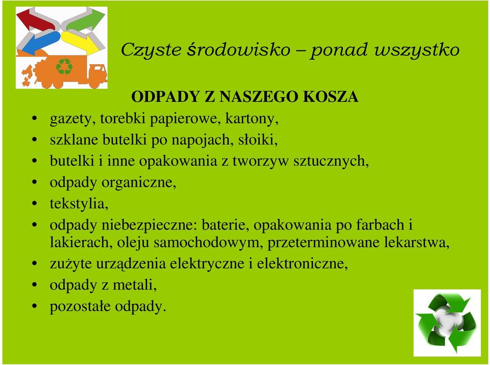 odpady niebezpieczne: baterie, opakowania po farbach i lakierach, oleju samochodowym,