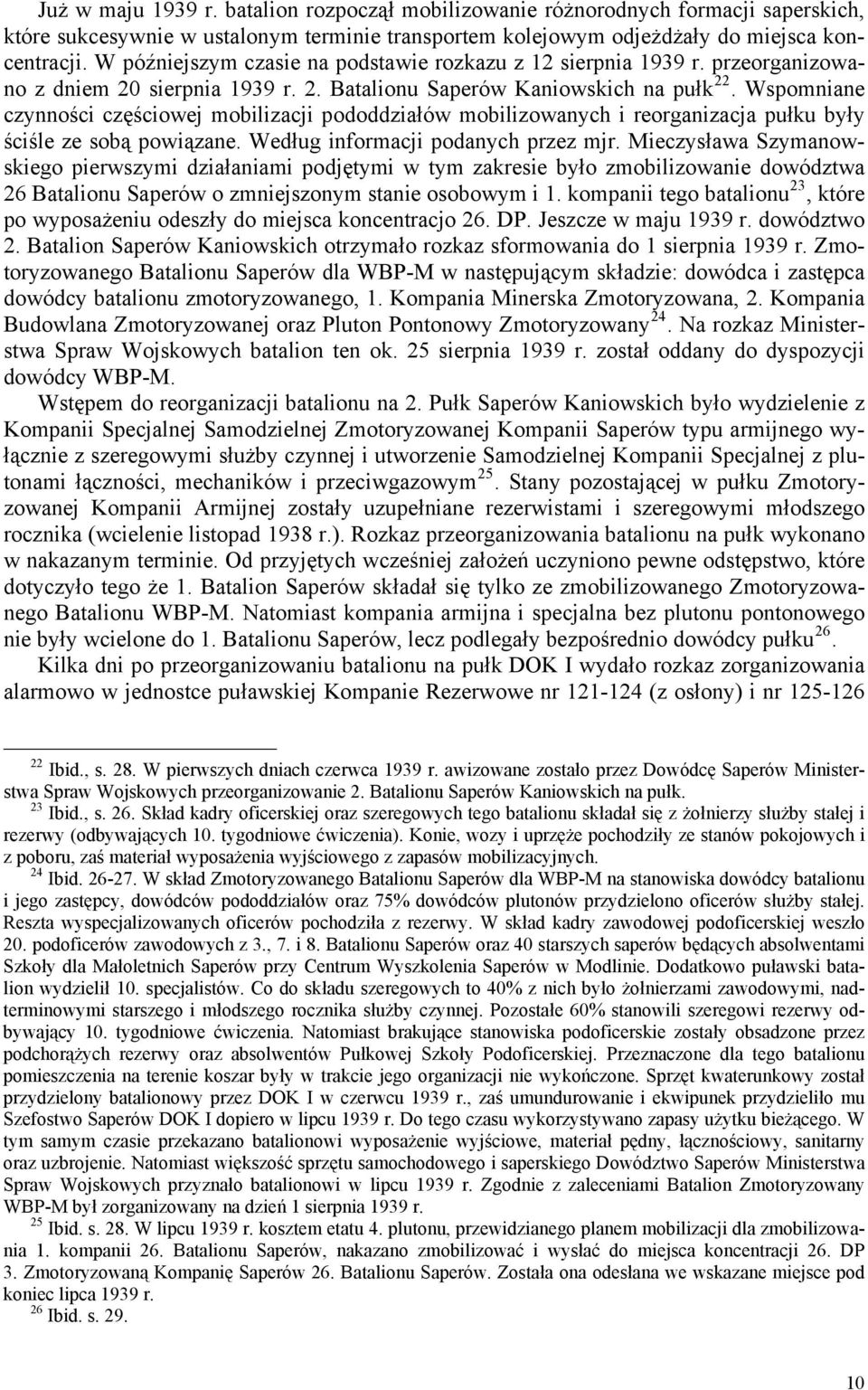 Wspomniane czynności częściowej mobilizacji pododdziałów mobilizowanych i reorganizacja pułku były ściśle ze sobą powiązane. Według informacji podanych przez mjr.