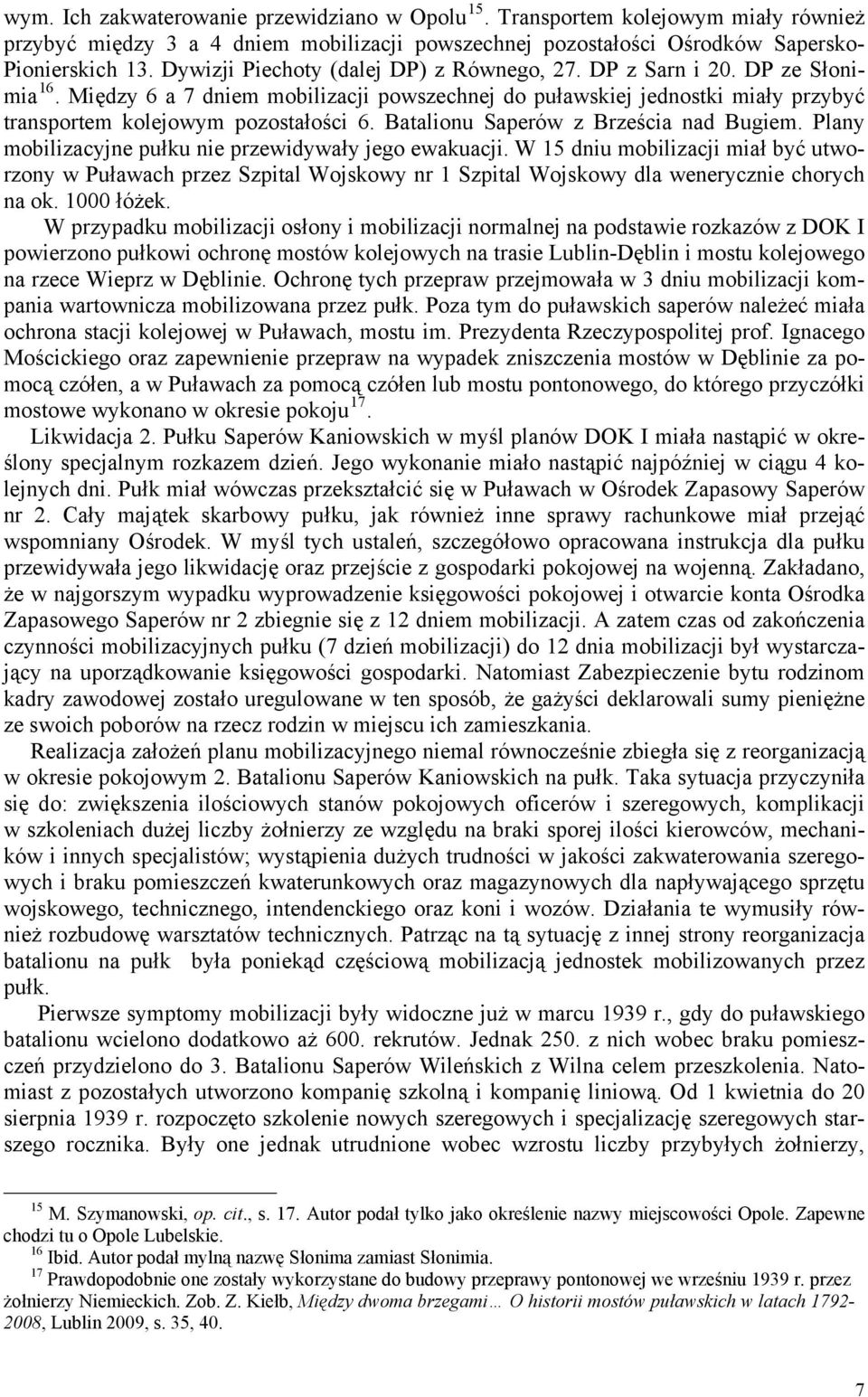 Batalionu Saperów z Brześcia nad Bugiem. Plany mobilizacyjne pułku nie przewidywały jego ewakuacji.
