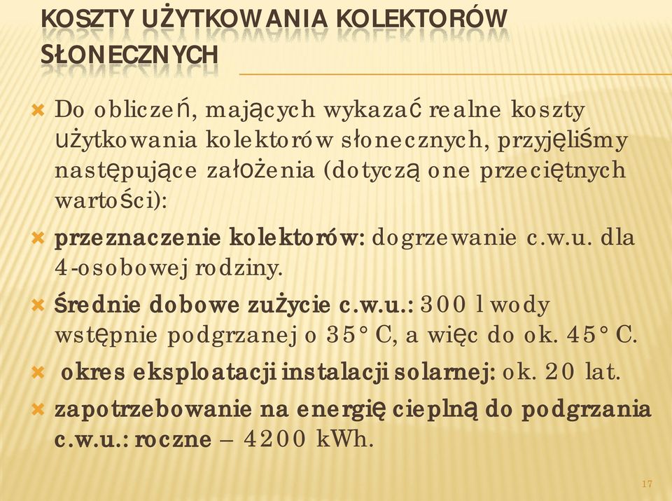 dogrzewanie c.w.u. dla 4-osobowej rodziny. Ò średnie dobowe zużycie c.w.u.: 300 l wody wstępnie podgrzanej o 35 C, a więc do ok.