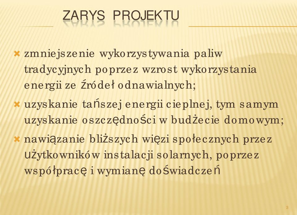 tym samym uzyskanie oszczędności w budżecie domowym; Ò nawiązanie bliższych więzi