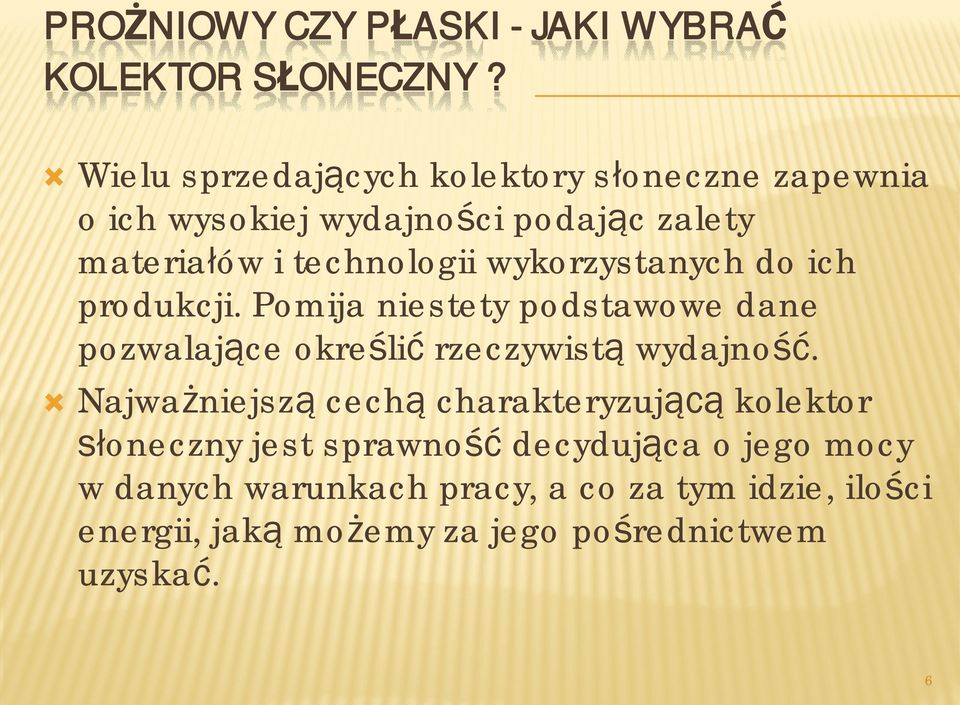 wykorzystanych do ich produkcji. Pomija niestety podstawowe dane pozwalające określić rzeczywistą wydajność.