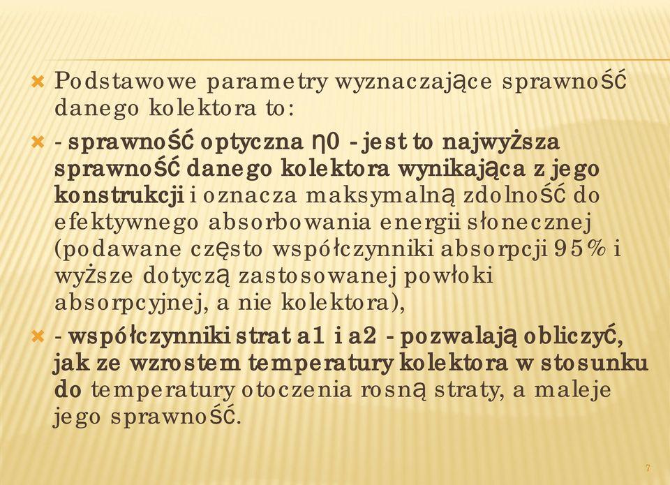 często współczynniki absorpcji 95% i wyższe dotyczą zastosowanej powłoki absorpcyjnej, a nie kolektora), Ò - współczynniki strat a1