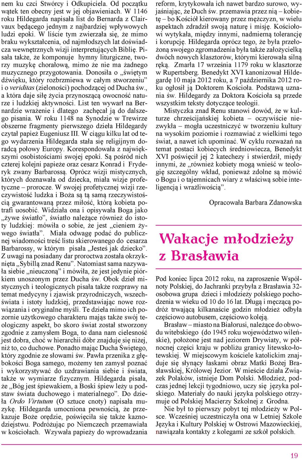 W liście tym zwierzała się, że mimo braku wykształcenia, od najmłodszych lat doświadcza wewnętrznych wizji interpretujących Biblię.