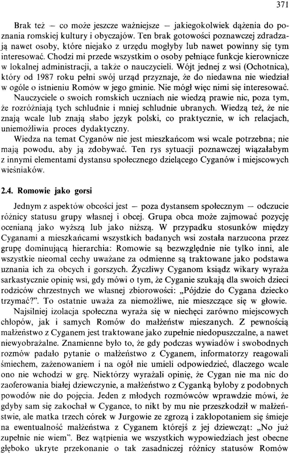 Chodzi mi przede wszystkim o osoby pełniące funkcje kierownicze w lokalnej administracji, a także o nauczycieli.