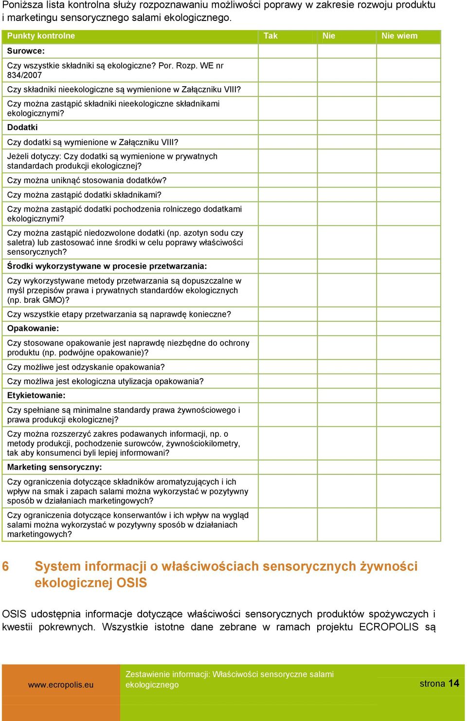 Czy można zastąpić składniki nieekologiczne składnikami ekologicznymi? Dodatki Czy dodatki są wymienione w Załączniku VIII?