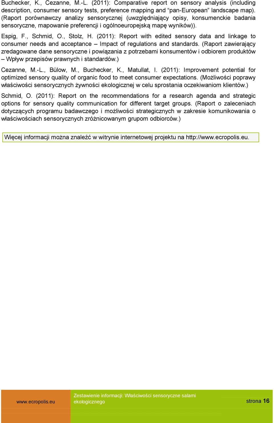 (2011): Report with edited sensory data and linkage to consumer needs and acceptance Impact of regulations and standards.