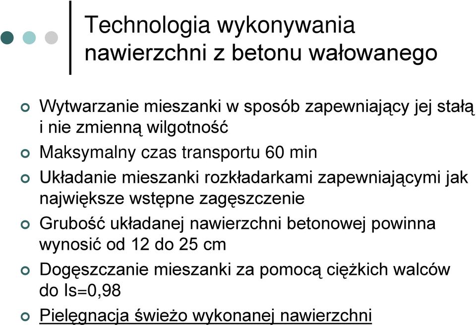 zapewniającymi jak największe wstępne zagęszczenie Grubość układanej nawierzchni betonowej powinna wynosić