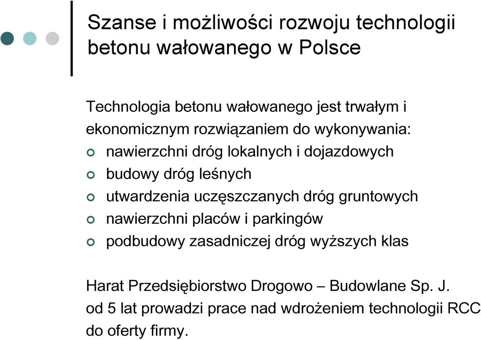 utwardzenia uczęszczanych dróg gruntowych nawierzchni placów i parkingów podbudowy zasadniczej dróg wyższych