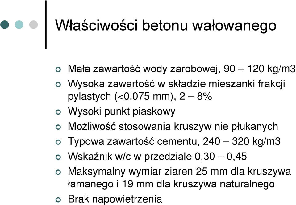 kruszyw nie płukanych Typowa zawartość cementu, 240 320 kg/m3 Wskaźnik w/c w przedziale 0,30 0,45