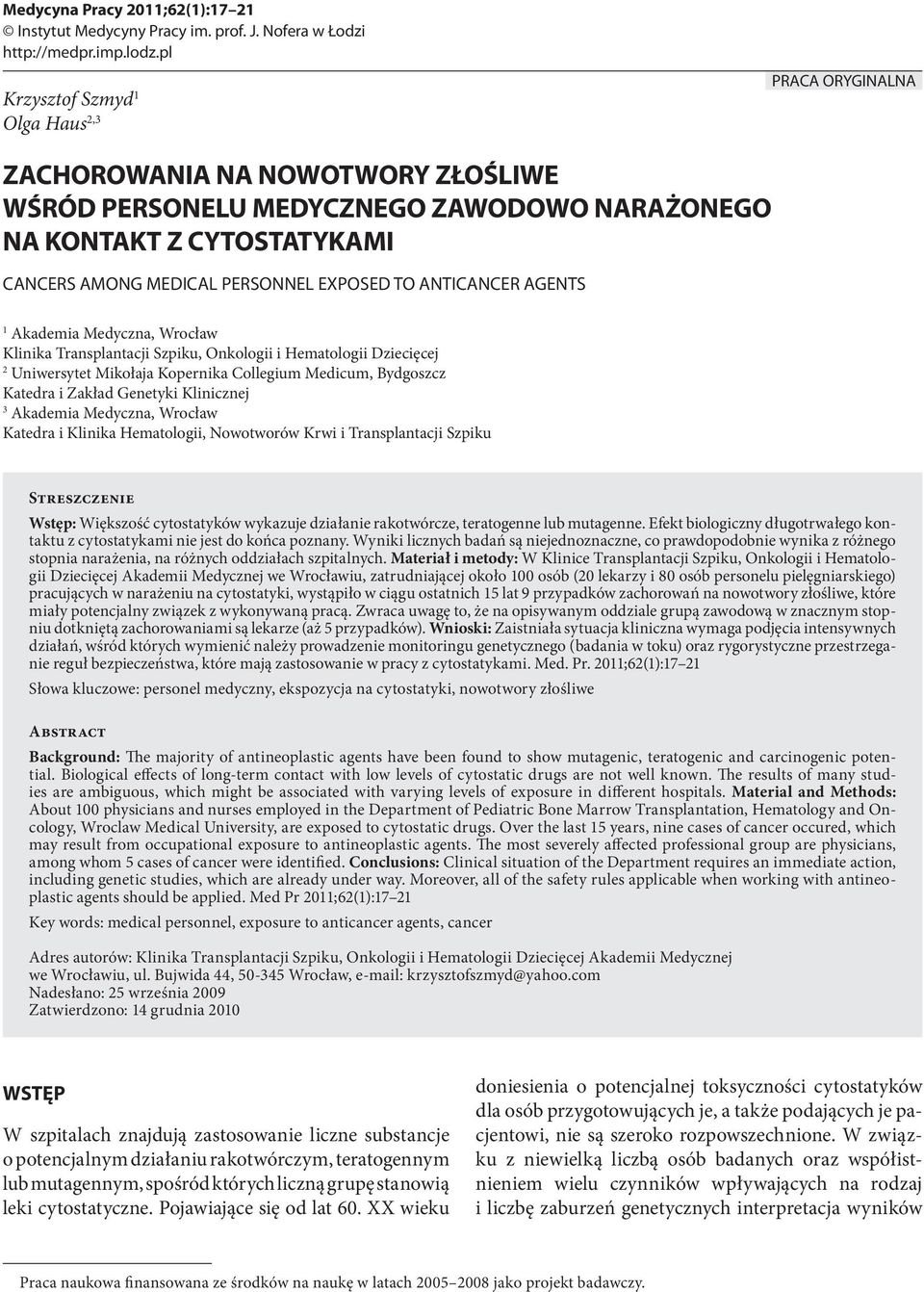 EXPOSED TO ANTICANCER AGENTS 1 Akademia Medyczna, Wrocław Klinika Transplantacji Szpiku, Onkologii i Hematologii Dziecięcej 2 Uniwersytet Mikołaja Kopernika Collegium Medicum, Bydgoszcz Katedra i