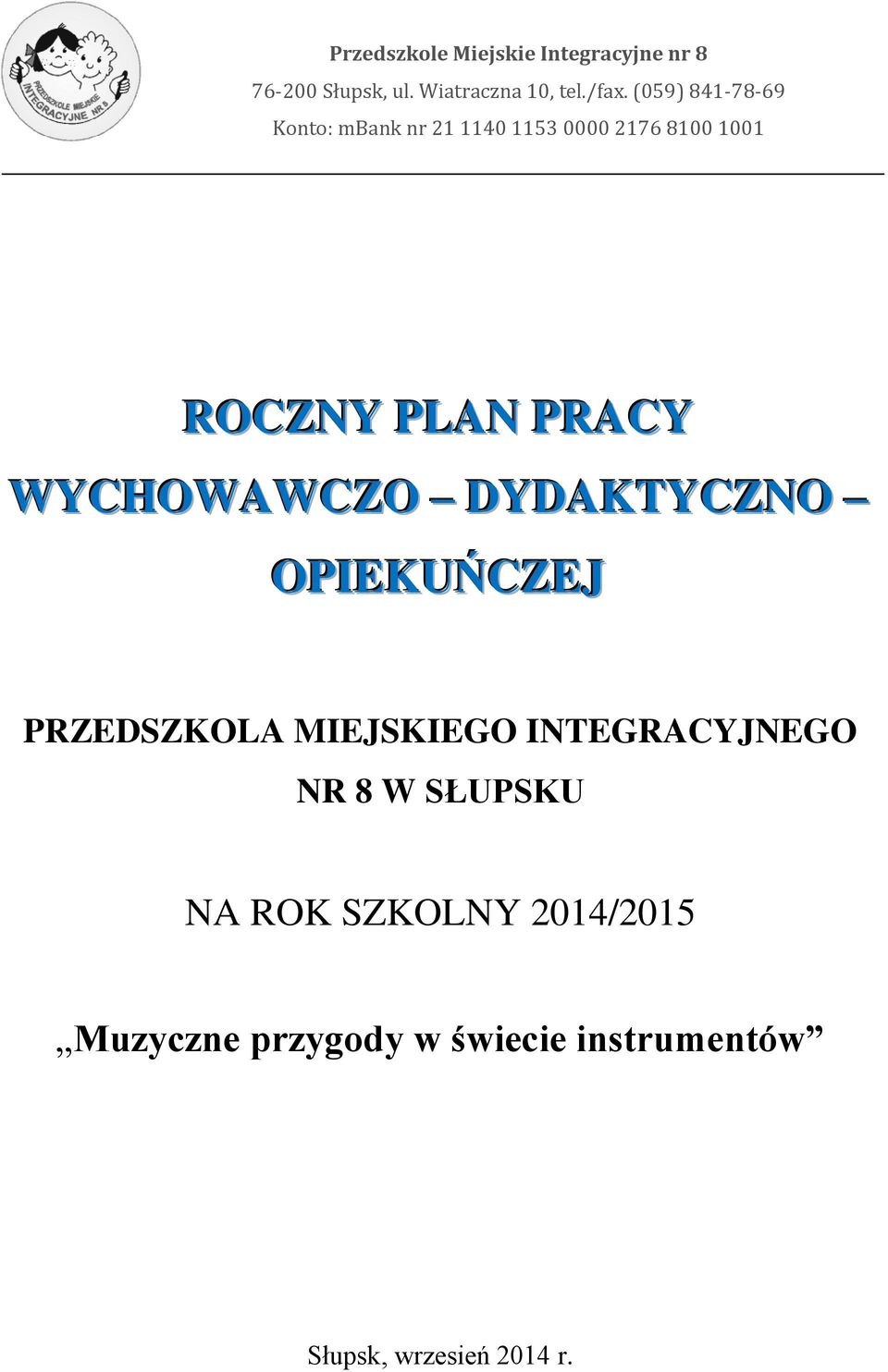 WYCHOWAWCZO DYDAKTYCZNO OPIEKUŃCZEJ PRZEDSZKOLA MIEJSKIEGO INTEGRACYJNEGO NR 8 W