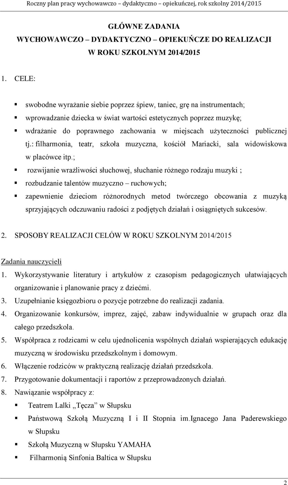 użyteczności publicznej tj.: filharmonia, teatr, szkoła muzyczna, kościół Mariacki, sala widowiskowa w placówce itp.