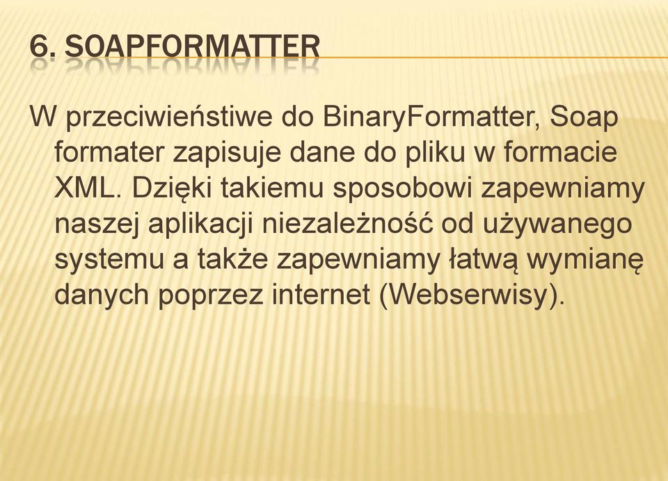 Dzięki takiemu sposobowi zapewniamy naszej aplikacji niezależność